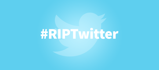 #RIPTwitter